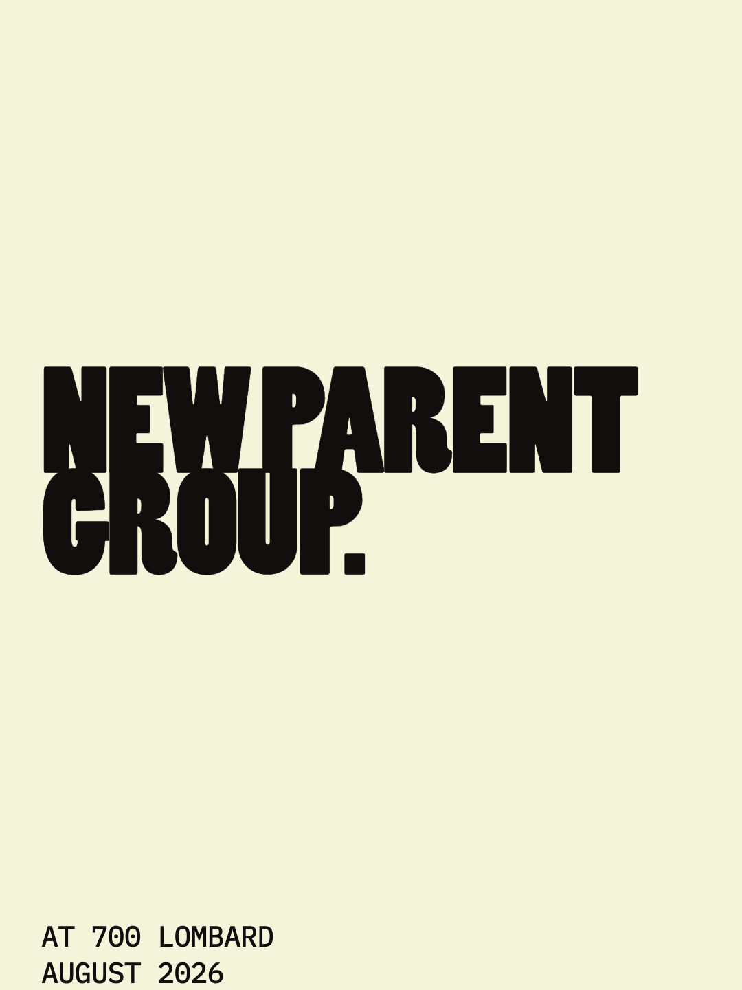 New Parent Group at 700 Lombard, August 2026