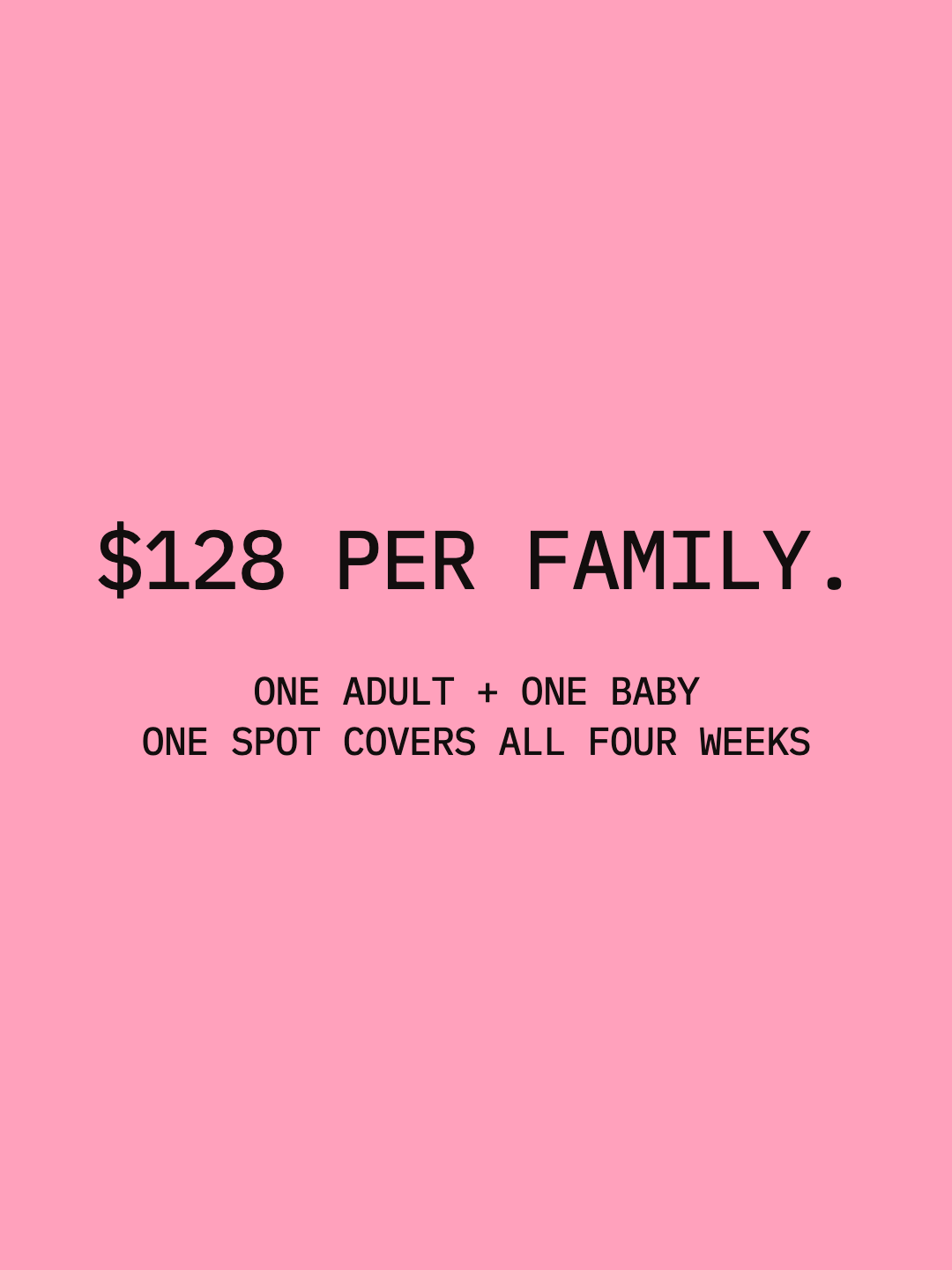 $128 per family; one spot covers all four weeks